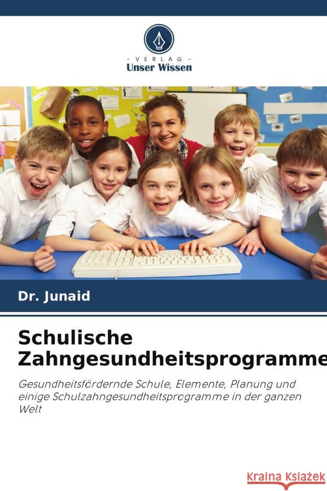 Schulische Zahngesundheitsprogramme Junaid, Dr. 9786205468579 Verlag Unser Wissen - książka