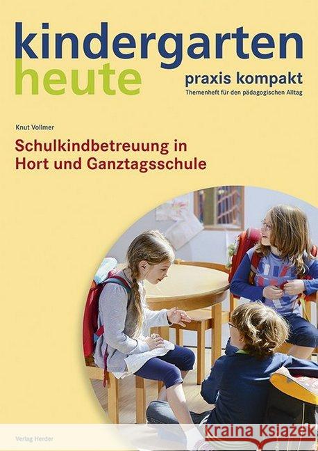 Schulkindbetreuung in Hort und Ganztagsschule Vollmer, Knut 9783451005343 Herder, Freiburg - książka