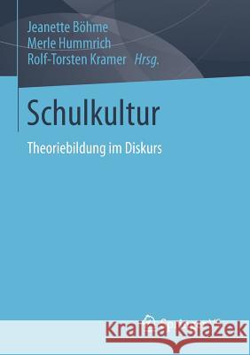 Schulkultur: Theoriebildung Im Diskurs Böhme, Jeanette 9783658035365 Springer - książka