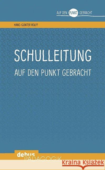Schulleitung auf den Punkt gebracht Rolff, Hans-Günter 9783954140732 Debus Pädagogik Verlag - książka