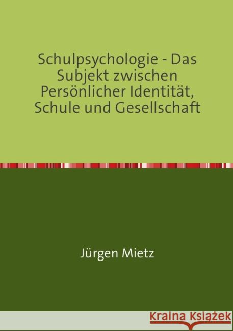 Schulpsychologie - : Das Subjekt zwischen Persönlicher Identität, Schule und Gesellschaft Mietz, Jürgen 9783737534062 epubli - książka