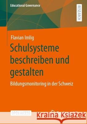 Schulsysteme beschreiben und gestalten: Bildungsmonitoring in der Schweiz Flavian Imlig 9783658388508 Springer Fachmedien Wiesbaden - książka