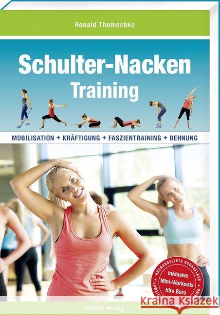 Schulter-Nacken-Training : Mobilisation + Kräftigung + Faszientraining + Dehnung Thomschke, Ronald 9783957990846 Steffen Verlag - książka