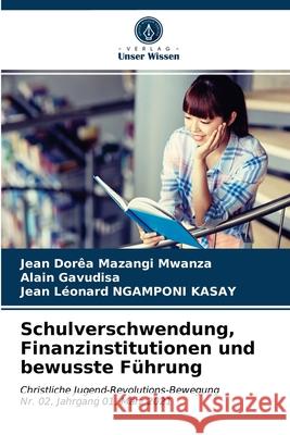 Schulverschwendung, Finanzinstitutionen und bewusste Führung Jean Dorêa Mazangi Mwanza, Alain Gavudisa, Jean Léonard Ngamponi Kasay 9786203536966 Verlag Unser Wissen - książka