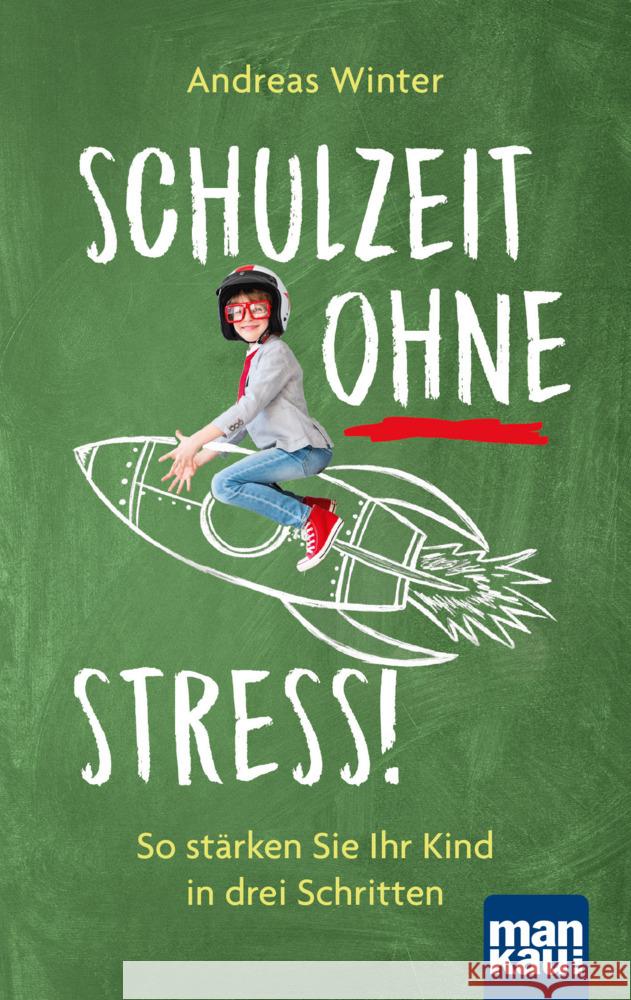 Schulzeit ohne Stress : So stärken Sie Ihr Kind in drei Schritten Winter, Andreas 9783863745806 Mankau - książka