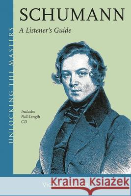 Schumann: A Listener's Guide [With CD (Audio)] Lederer, Victor 9781574674880 Amadeus Press - książka