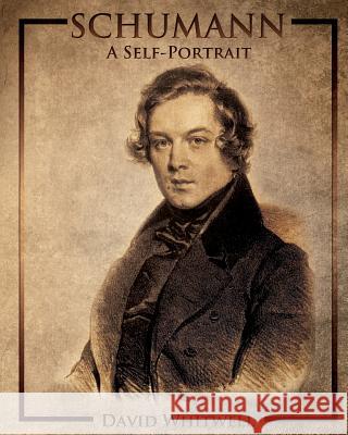 Schumann: A Self-Portrait In His Own Words Whitwell, David 9781936512478 Whitwell Books - książka