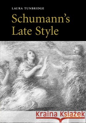 Schumann's Late Style Laura Tunbridge 9780521871686 Cambridge University Press - książka