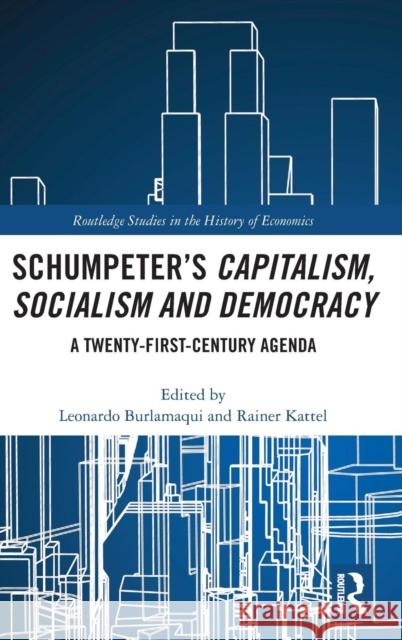 Schumpeter's Capitalism, Socialism and Democracy: A Twenty-First Century Agenda Burlamaqui, Leonardo 9781138669697 Routledge - książka