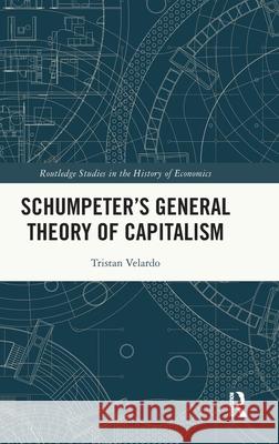 Schumpeter's General Theory of Capitalism Tristan Velardo 9781032628684 Routledge - książka