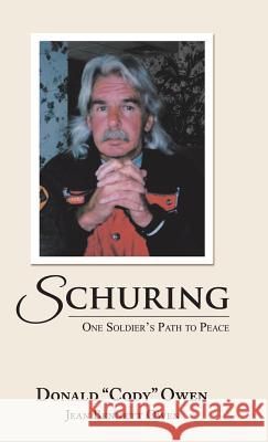 Schuring: One Soldier's Path to Peace Donald Owen, Jean Bennett Owen 9781982215439 Balboa Press - książka