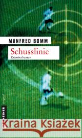 Schusslinie : Der fünfte Fall für August Häberle Bomm, Manfred   9783899776645 Gmeiner - książka