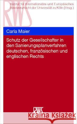 Schutz der Gesellschafter in den Sanierungsplanverfahren deutschen, französischen und englischen Rechts Maier, Carla 9783814507507 RWS Kommunikationsforum - książka