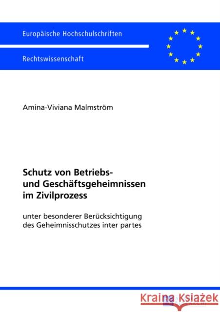 Schutz Von Betriebs- Und Geschaeftsgeheimnissen Im Zivilprozess: Unter Besonderer Beruecksichtigung Des Geheimnisschutzes Inter Partes Malmström, Amina-Viviana 9783631625934 Lang, Peter, Gmbh, Internationaler Verlag Der - książka