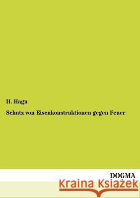 Schutz Von Eisenkonstruktionen Gegen Feuer H. Hagn 9783955801700 Dogma - książka