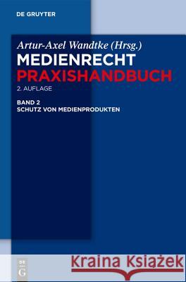 Schutz von Medienprodukten Artur-Axel Wandtke, Ilja Czernik, Soenke Fock, Ole Jani, Michael Kauert, et al., Kirsten-Inger Wöhrn 9783110248685 De Gruyter - książka