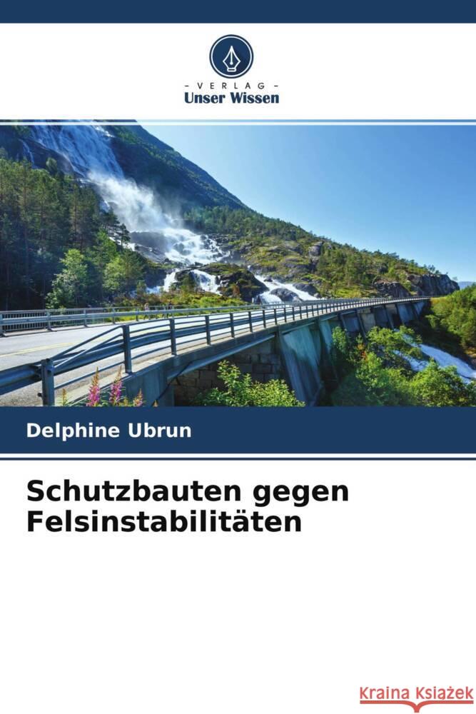 Schutzbauten gegen Felsinstabilitäten Ubrun, Delphine 9786203567366 Verlag Unser Wissen - książka