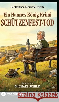 SCHÜTZENFEST-TOD Schild, Michael 9783384800671 tredition - książka