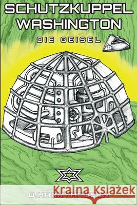 Schutzkuppel Washington: Die Geisel D. Harryhausen 9783000826627 Independently Published - książka