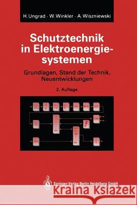 Schutztechnik in Elektroenergiesystemen: Grundlagen, Stand Der Technik, Neuentwicklungen Ungrad, Helmut 9783642634093 Springer - książka