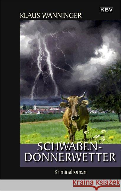 Schwaben-Donnerwetter : Kriminalroman Wanninger, Klaus 9783954415236 KBV - książka