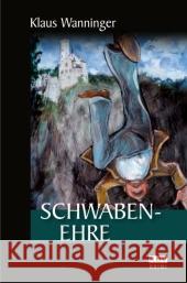 Schwaben-Ehre : Kommissar Braigs zwölfter Fall. Originalausgabe Wanninger, Klaus   9783940077707 KBV - książka