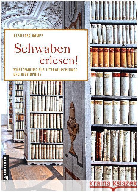 Schwaben erlesen! : Württemberg für Literaturfreunde und Bibliophile Hampp, Bernhard 9783839221235 Gmeiner - książka