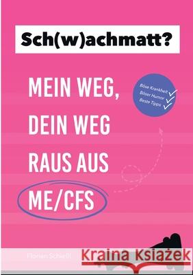 Sch(w)achmatt?: Mein Weg, Dein Weg raus aus ME/CFS Florian Schie?l 9783695161218 Bod - Books on Demand - książka
