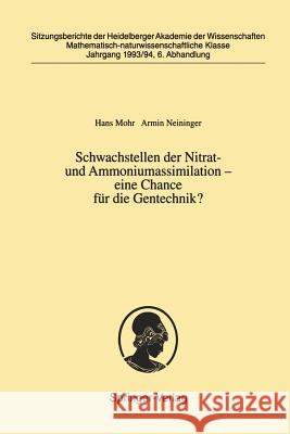 Schwachstellen Der Nitrat- Und Ammoniumassimilation -- Eine Chance Für Die Gentechnik?: Vorgelegt in Der Sitzung Vom 2. Juli 1994 ALS Abschlußbericht Mohr, Hans 9783540587088 Not Avail - książka