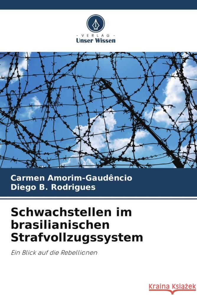 Schwachstellen im brasilianischen Strafvollzugssystem Amorim-Gaudêncio, Carmen, B. Rodrigues, Diego 9786208585167 Verlag Unser Wissen - książka