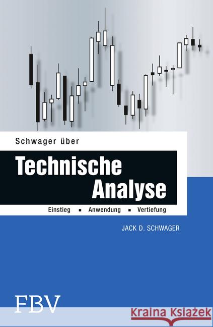 Schwager über Technische Analyse : Einstieg, Anwendung, Vertiefung Schwager, Jack D. 9783898797764 FinanzBuch Verlag - książka