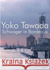 Schwager in Bordeaux : Roman Tawada, Yoko   9783887693763 Konkursbuchverlag - książka