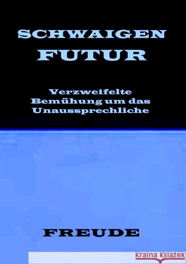 SCHWAIGENFUTUR. Schwaigen der Zukunft Freude, Manfred H. 9783756501380 epubli - książka