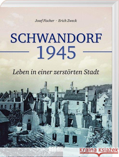 Schwandorf 1945 Fischer, Josef, Zweck, Erich 9783866463950 MZ Buchverlag - książka