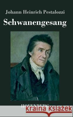 Schwanengesang Johann Heinrich Pestalozzi 9783843049009 Hofenberg - książka