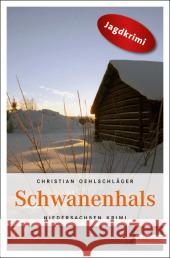 Schwanenhals : Jagdkrimi Oehlschläger, Christian   9783897057982 Emons - książka