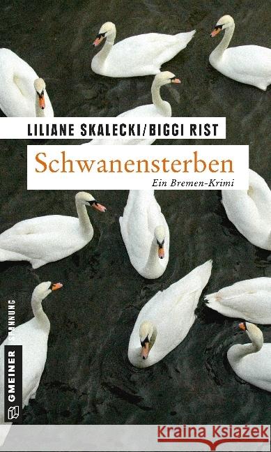 Schwanensterben : Ein Bremen-Krimi. Kriminalroman Skalecki, Liliane; Rist, Biggi 9783839212301 Gmeiner - książka