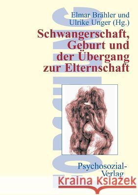 Schwangerschaft, Geburt und der Übergang zur Elternschaft Brähler, Elmar 9783898061094 Psychosozial-Verlag - książka