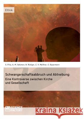Schwangerschaftsabbruch und Abtreibung: Eine Kontroverse zwischen Kirche und Gesellschaft Filip, Sonja 9783956870682 Grin Verlag - książka