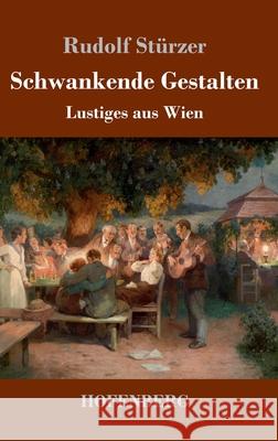 Schwankende Gestalten: Lustiges aus Wien Rudolf Stürzer 9783743737778 Hofenberg - książka