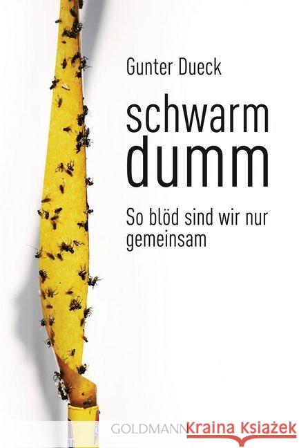 Schwarmdumm : So blöd sind wir nur gemeinsam Dueck, Gunter 9783442159505 Goldmann - książka