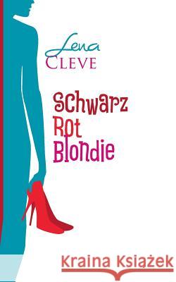 Schwarz Rot Blondie: Freundinnen fürs Leben Lena Cleve, Otmar Schmitt-Hockertz 9783740745349 Twentysix - książka
