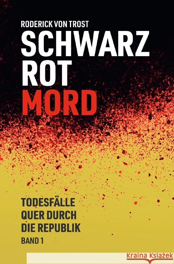 Schwarz Rot Mord - Todesfälle quer durch die Republik Kircher, Marcel 9783819034213 epubli - książka