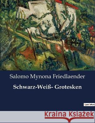 Schwarz-Weiss- Grotesken Salomo Mynona Friedlaender   9791041949403 Culturea - książka