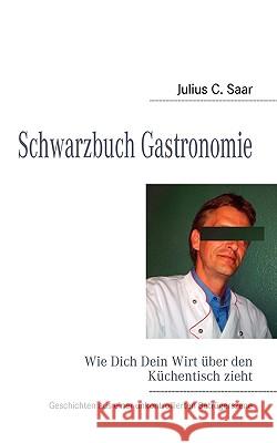 Schwarzbuch Gastronomie: Wie Dich Dein Wirt über den Küchentisch zieht Hein, Snjezana 9783837058031 Books on Demand - książka