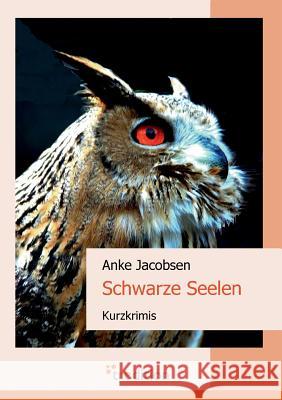 Schwarze Seelen Jacobsen, Anke 9783868500677 Tredition - książka