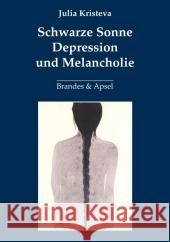 Schwarze Sonne, Depression und Melancholie Kristeva, Julia   9783860997369 Brandes & Apsel - książka
