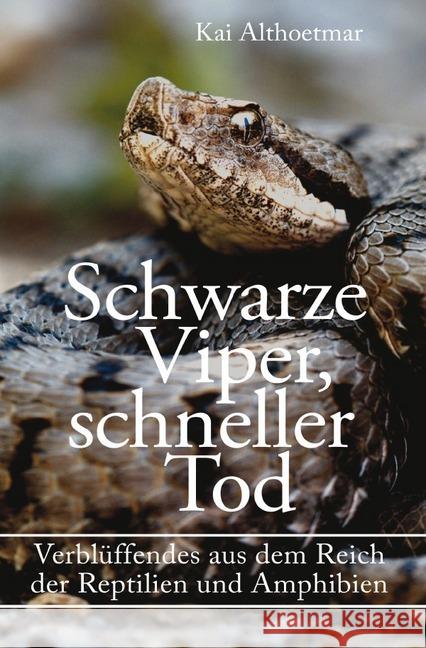 Schwarze Viper, schneller Tod. Verblüffendes aus dem Reich der Reptilien und Amphibien Althoetmar, Kai 9783746760292 epubli - książka