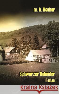Schwarzer Holunder M H Fischer 9783833453618 Books on Demand - książka