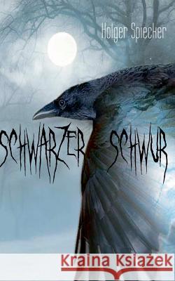 Schwarzer Schwur Holger Spiecker 9783752834451 Books on Demand - książka
